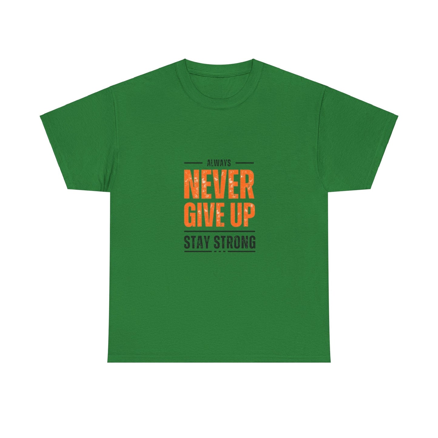 Motivational Unisex Heavy Cotton Tee - "Always Never Give Up, Stay Strong"